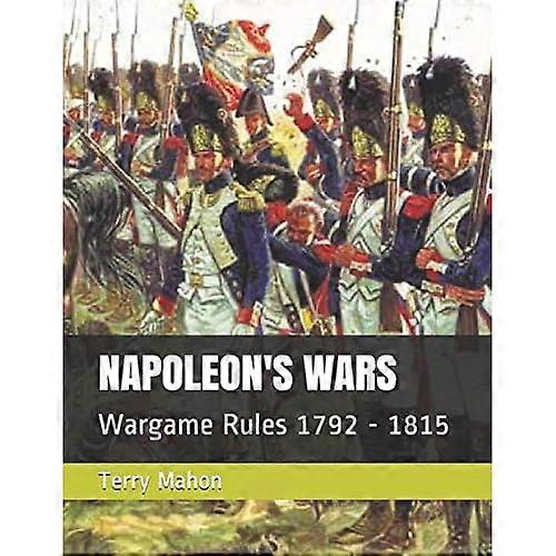 Napoleon's Wars: Wargame Rules 1792 - 1815