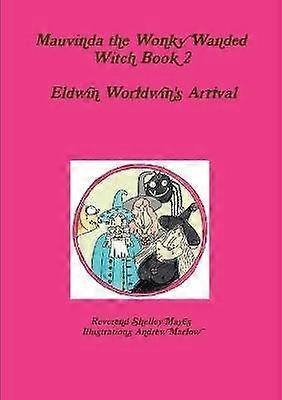 Mauvinda the Wonky Wanded Witch 2 Eldwin Worldwins Arrival