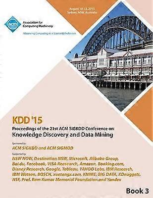KDD 15 21a Conferenza internazionale ACM SIGKDD sulla scoperta della conoscenza e il data mining Vol 3
