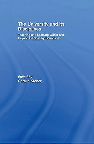The University and its Disciplines: Teaching and Learning within and beyond disciplinary boundaries