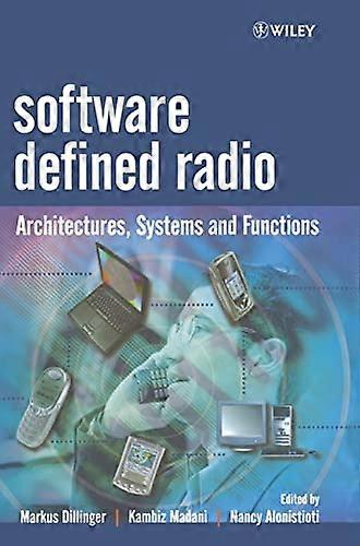 Software Defined Radio: Architectures Systems and Functions