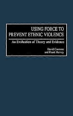 Using Force to Prevent Ethnic Violence