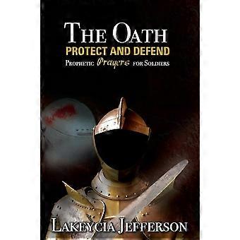 The Oath Protect And Defend Prophetic Prayers For Soldiers - Lakeycia Jefferson - Paperback - en Book