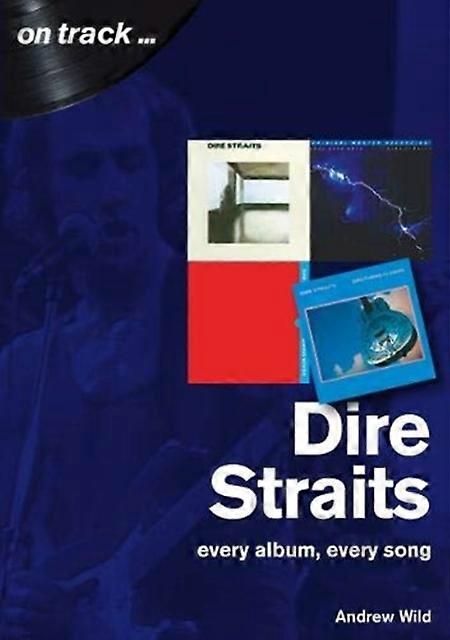 Dire Straits Every Album Every Song On Track by Andrew Wild Paperback
