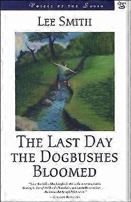 The Last Day the Dogbushes Bloomed - A Novel