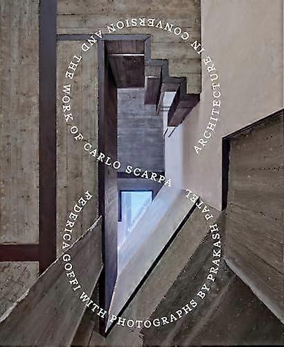 Architecture In Conversion And The Work Of Carlo Scarpa by Federica Goffi Hardback Book