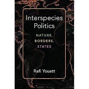 Interspecies Politikk: Natur, Grenser, Stater (Konfigurasjoner: Kritiske studier av verdenspolitikk)