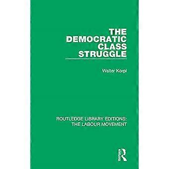 Der demokratische Klassenkampf (Routledge Library Editions: Die Arbeiterbewegung)