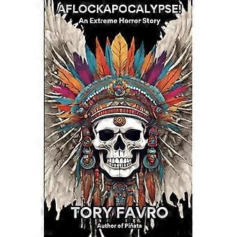 AFLOCKAPOCALYPSE: Eine extreme Bizarro-Horrorgeschichte