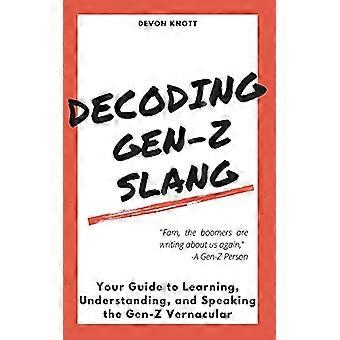 Decoding Gen-Z Slang: Ihr Leitfaden zum Lernen, Verstehen und Sprechen der Gen-Z-Umgangssprache