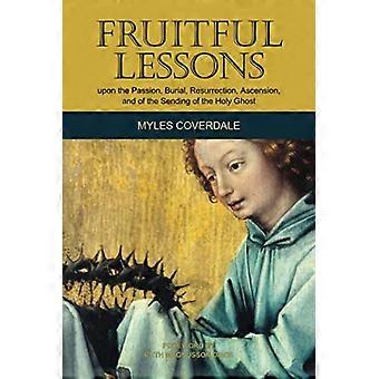 Leçons fécondes sur la Passion, la mise au tombeau, la Résurrection, l'Ascension et l'envoi du Saint-Esprit