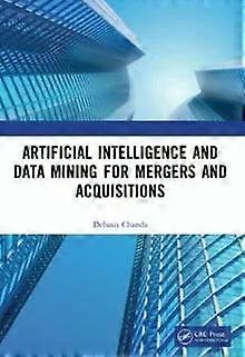 Artificial Intelligence And Data Mining For Mergers And Acquisitions - Debasis Chanda
