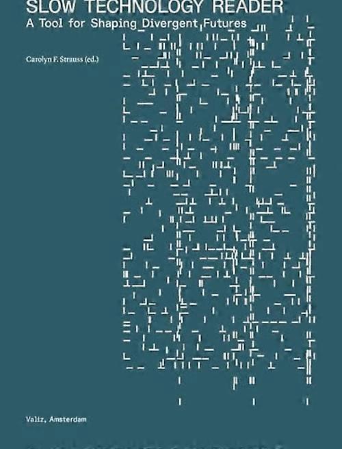 Slow Technology Reader : a Tool for Shaping Divergent Futures