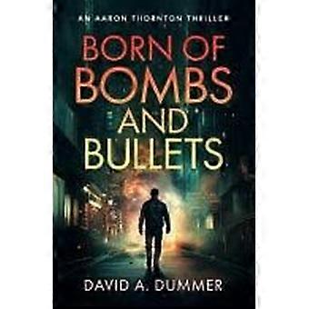 Born of bombs and bullets