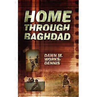 Home Through Baghdad - Dawn M. Works Dennis - Paperback - English Book - History