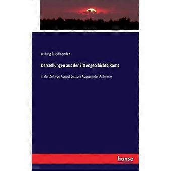 Darstellungen Aus Der Sittengeschichte Romsin Der Zeit Von August Bis Zum Ausgan - Ludwig Friedlaender - Brochura - Livro inglês - História