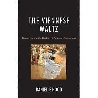 Viennese Waltz Decadence And The Decline Of Austria's Unconscious