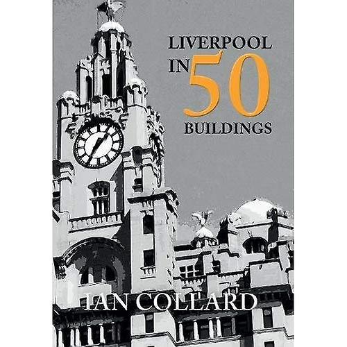 Liverpool in 50 Buildings