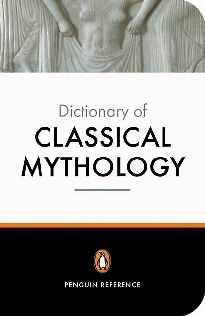 The Penguin Dictionary Of Classical Mythology by Stephen Kershaw Paperback