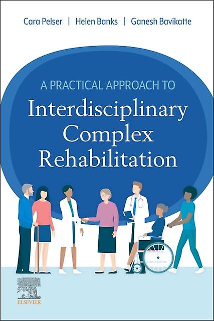 A Practical Approach To Interdisciplinary Complex Rehabilitation - Elsevier Health Sciences - Nursing - Elsevier Health Sciences - Paperback