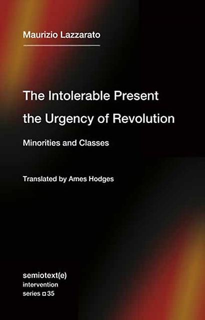 The Intolerable Present The Urgency Of Revolution by Ames Hodges Paperback