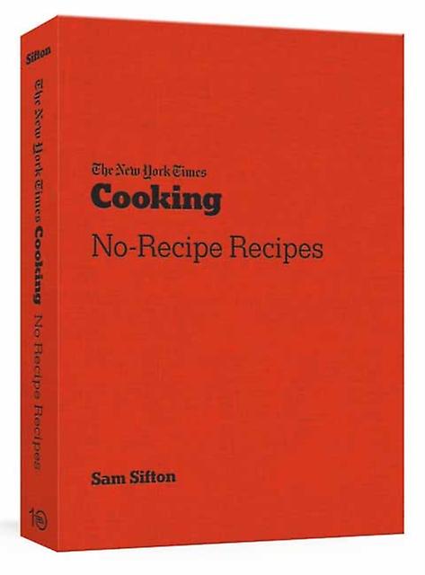The New York Times Cooking No Recipe Recipes by Sam Sifton Paperback Book