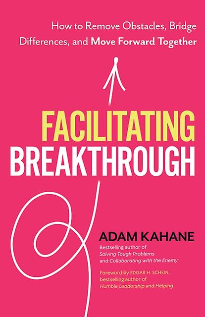 Facilitating Breakthrough by Adam Kahane Paperback