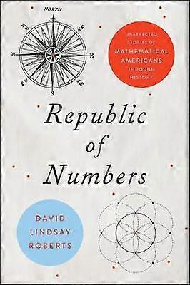 Republic of Numbers - Unexpected Stories of Mathematical Americans through History