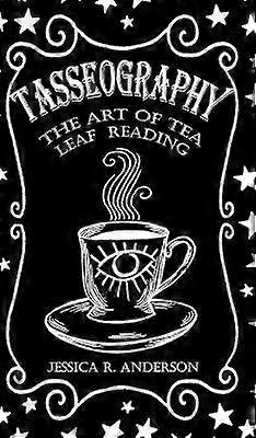 Tasseographie - Die Kunst des Teeblattlesens