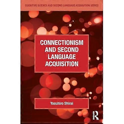 Connectionism and Second Language Acquisition (Cognitive Science and Second Language Acquisition Series)