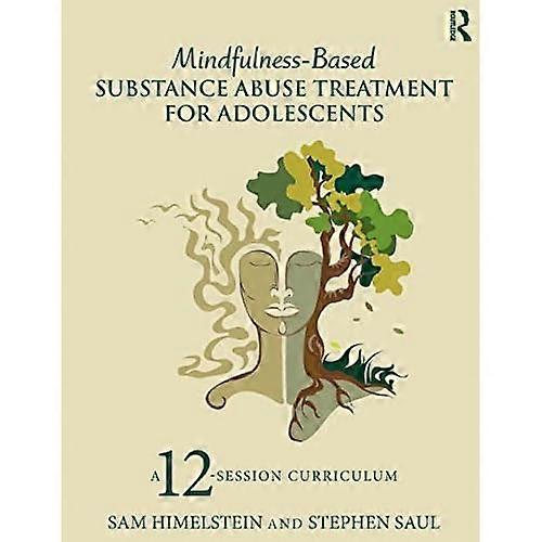 Mindfulness-Based Substance Abuse Treatment for Adolescents: a 12-Session Curriculum