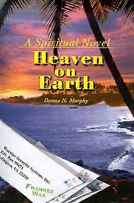 Heaven on Earth A Spiritual Novel