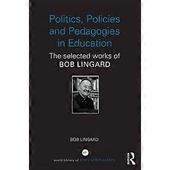 Politics Policies and Pedagogies in Education