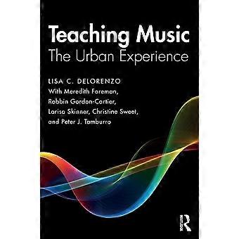 Teaching Music The Urban Experience - Lisa DeLorenzo - Paperback - en Book