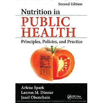 Nutrition In Public Health Principles Policies And Practice Second Edit - Arlene Spark