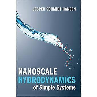Nanoscale Hydrodynamics Of Simple Systems - Jesper Schmidt Hansen