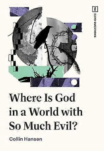 Where Is God In A World With So Much Evil by Collin Hansen Paperback