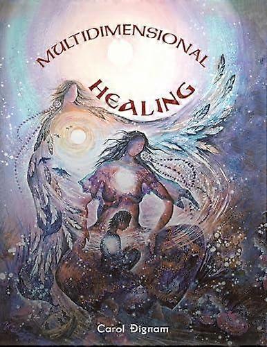 Multidimensional Healing by Carol Dignam Paperback