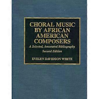 Música Coral de Compositores Afro-Americanos: Uma Bibliografia Selecionada e Anotada - Evelyn Davidson White