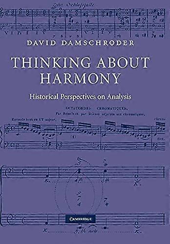 Thinking About Harmony: Historical Perspectives on Analysis