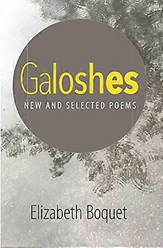 Galoshes: Nye og utvalgte dikt