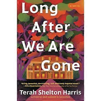 Long After We Are Gone: Ein Roman