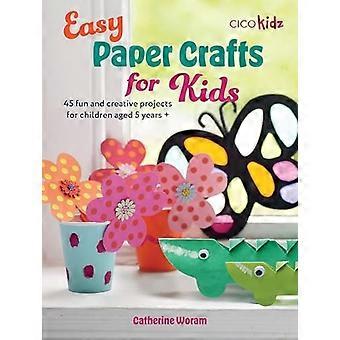 Eenvoudige papierknutsels voor kinderen: 45 leuke en creatieve projecten voor kinderen van 5 jaar + (eenvoudige knutsels voor kinderen)
