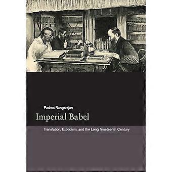 Imperial Babel Translation Exoticism and the Long Nineteenth Century