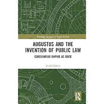 Augustus and the Invention of Public Law Constituting Empire as State