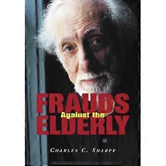 Frauds Against The Elderly - Charles C. Sharpe - Paperback - en Book