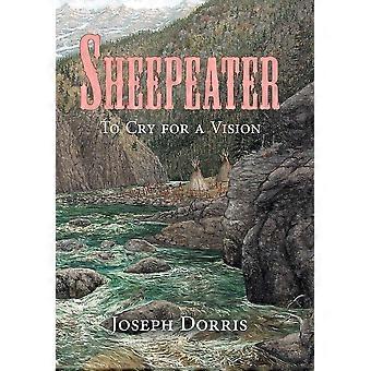 Sheepeater to cry for a vision