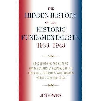 Hidden History Of The Historic Fundamentalists 1933-1948 Reconsidering The Hi - Jim Owen - Paperback - English Book - History