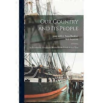 Our Country And Its People An Introductory Geographic Reader For The Fourth Scho - Will Seymour 1863- Monroe - Paperback - English Book - History