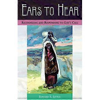 Ears To Hear Recognizing And Responding To God's Call - Edward S. Little - Paperback - en Book